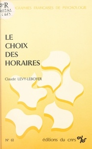 Claude Lévy-Leboyer - Le choix des horaires : contribution à l'étude des motivations dans le travail.
