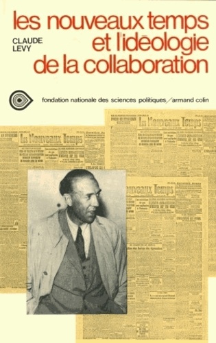 Claude Lévy - Les Nouveaux Temps et l'idéologie de la collaboration.