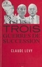 Claude Lévy - Syndicats - La guerre des trois successions.