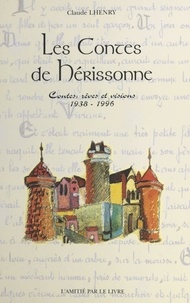 Claude Lhenry - Les contes de Hérissonne : contes, rêves et visions (1938-1996).