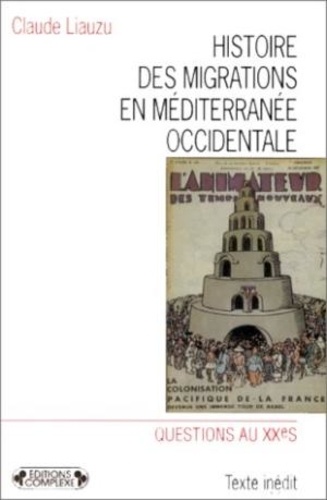 Claude Liauzu - Histoire des migrations en Méditerranée occidentale Tome 1 - Histoire des migrations en Méditerranée occidentale.