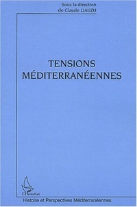 Claude Liauzu - Tensions méditerranéennes.