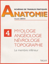 Claude Libersa - Myologie, angéiologie, névrologie, topographie - Le membre inférieur.