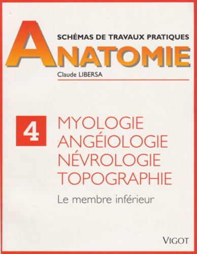 Myologie, angéiologie, névrologie, topographie. Le membre inférieur