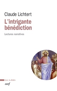 Claude Lichtert - L'intrigante bénédiction - Lectures narratives.