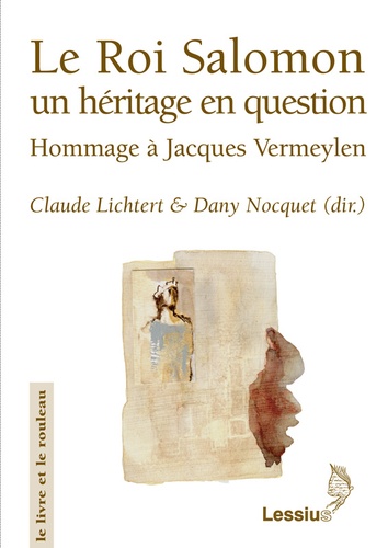 Claude Lichtert et Dany Nocquet - Le Roi Salomon un héritage en question - Hommage à Jacques Vermeylen.