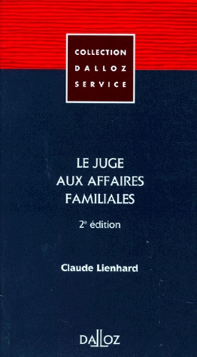 Claude Lienhard - Le Juge Aux Affaires Familiales. 2eme Edition.