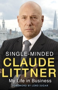 Claude Littner - Single-Minded - My Life in Business.