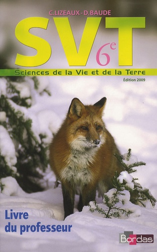 Claude Lizeaux et Denis Baude - Sciences de la Vie et de la Terre 6e - Livre du professeur.