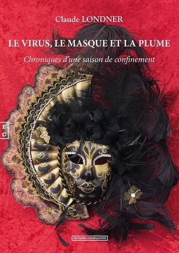 Claude Londner - Le virus, le masque et la plume - Chroniques d'une saison de confinement.
