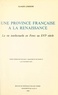 Claude Longeon - Une province française à la Renaissance : la vie intellectuelle en Forez au XVIe siècle - Thèse présentée devant l'Université de Paris IV, le 2 février 1974.