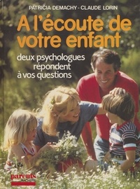 Claude Lorin et Patricia Demachy - À l'écoute de votre enfant.