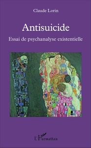 Claude Lorin - Antisuicide - Essai de psychanalyse existentielle.
