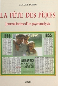 Claude Lorin - La Fête des pères : journal intime d'un psychanalyste.