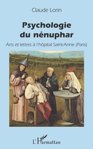 Claude Lorin - Psychologie du nénuphar - Arts et lettres à l'hôpital Saint-Anne (Paris).