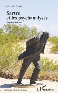 Claude Lorin - Sartre et les psychanalyses - Essais cliniques.