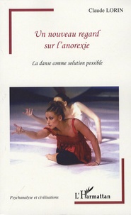 Claude Lorin - Un nouveau regard sur l'anorexie - La danse comme solution possible.