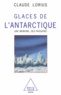 Claude Lorius - Glaces de l'Antarctique - Une mémoire, des passions.