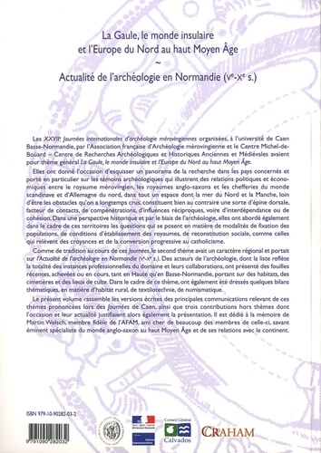 La Gaule, le monde insulaire et l'Europe du Nord au haut Moyen Age ; Actualité de l'archéologie en Normandie (Ve-Xe siècle). Actes des XXVIIe Journées internationales d'archéologie mérovingienne