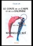 Claude Loth - Le conte de la carpe et de la dauphine vécu par Marinelle et Koï.