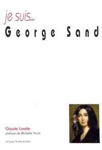 Claude Loude - Je suis... George Sand.
