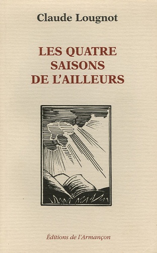 Claude Lougnot - Les quatre saisons de l'ailleurs.