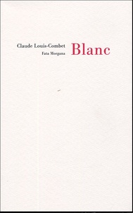 Claude Louis-Combet - Blanc.