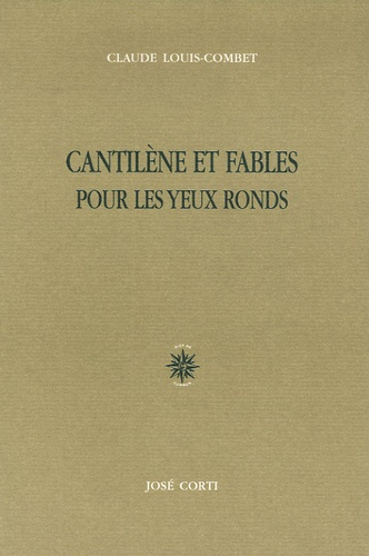 Claude Louis-Combet - Cantilènes et fables pour les yeux ronds.