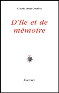 Claude Louis-Combet - D'île et de mémoire.