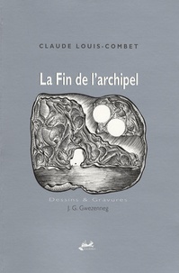 Claude Louis-Combet et J.-G. Gwezenneg - La Fin de l'archipel.