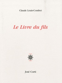 Claude Louis-Combet - Le Livre du fils.
