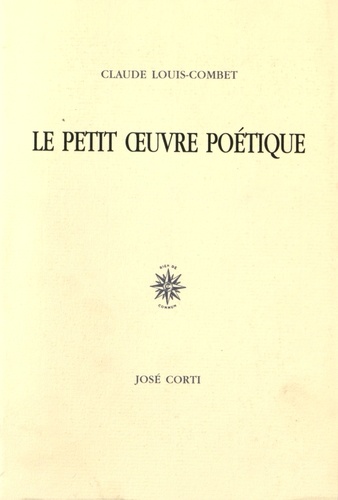 Claude Louis-Combet - Le petit oeuvre poétique.