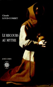 Claude Louis-Combet - Le recours au mythe.