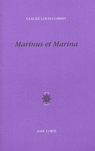 Claude Louis-Combet - Marinus Et Marina.
