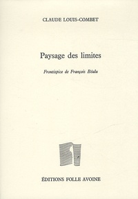 Claude Louis-Combet - Paysage des limites.