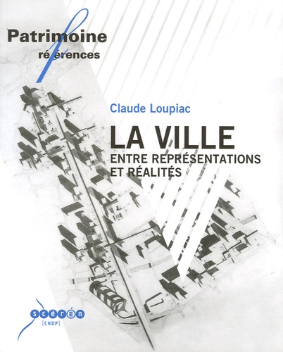 Claude Loupiac - La ville entre représentations et réalités.