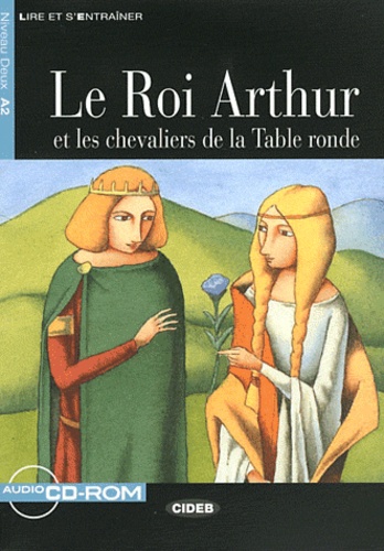 Claude Louvet - Le Roi Arthur et les chevaliers da la Table ronde - Niveau 2 A2. 1 Cédérom