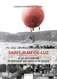 Claude Louvigné et Guy Lalanne - Saint-Jean-de-Luz, histoire des commerces et bâtiments.