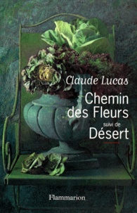 Claude Lucas - Chemin des Fleurs. suivi de Désert.
