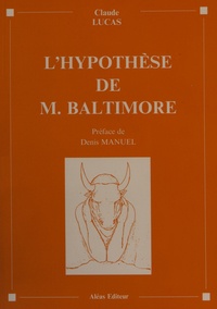 Claude Lucas - L'hypothèse de M. Baltimore - Pièce en trois actes et deux tableaux.