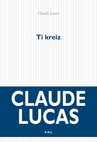 Claude Lucas - Ti Kreitz.