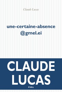 Claude Lucas - une-certaine-absence@gmel.ei.