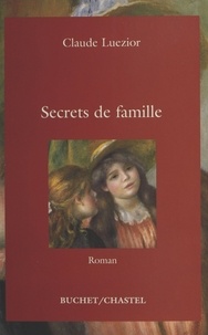 Claude Luezior - Secrets de famille.