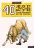 Claude Lux - 40 jeux et activités pour éduquer votre cheval.