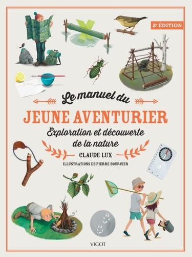 Le manuel du jeune aventurier. Exploration et découverte de la nature 2e édition