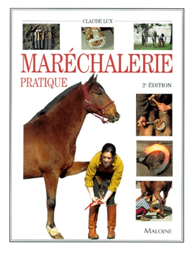 Claude Lux - Marechalerie Pratique. Depannage, Ferrage, 2eme Edition.