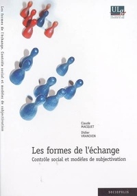 Claude Macquet - Les formes de l'échange : controle social et modeles de subjectivation.