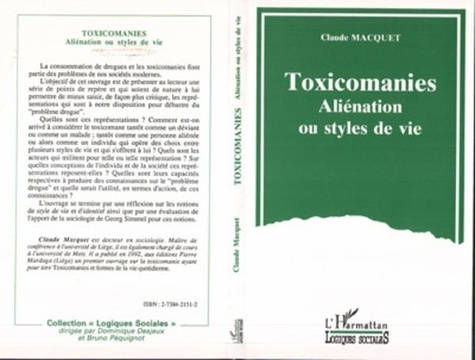 Claude Macquet - Toxicomanies, aliénation ou styles de vie - Petit guide  sociologique et critique d'une représentation.