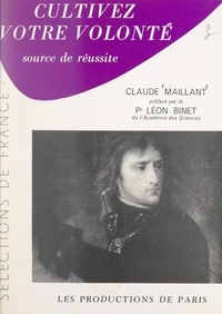 Claude Maillant et Léon Binet - Cultivez votre volonté.