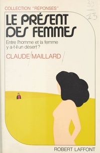 Claude Maillard et Joëlle de Gravelaine - Le présent des femmes.